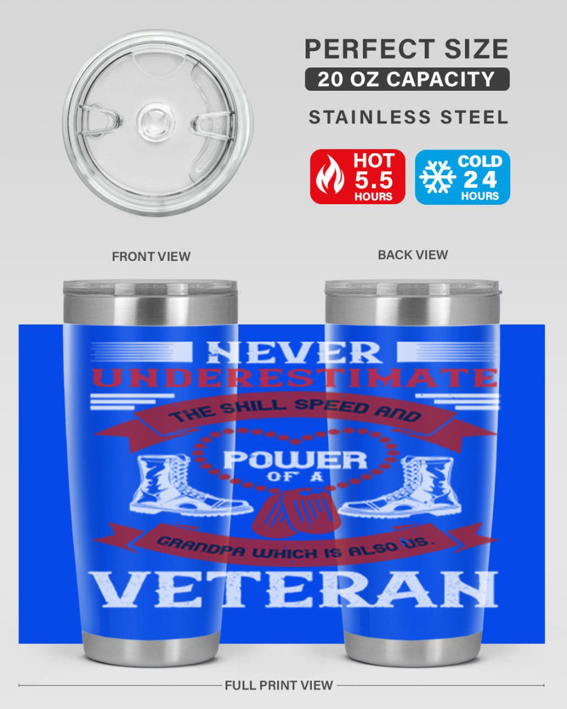 never underestimate the skill speed and power of a grandpa a which is also us veteran 44#- Veterns Day- Tumbler