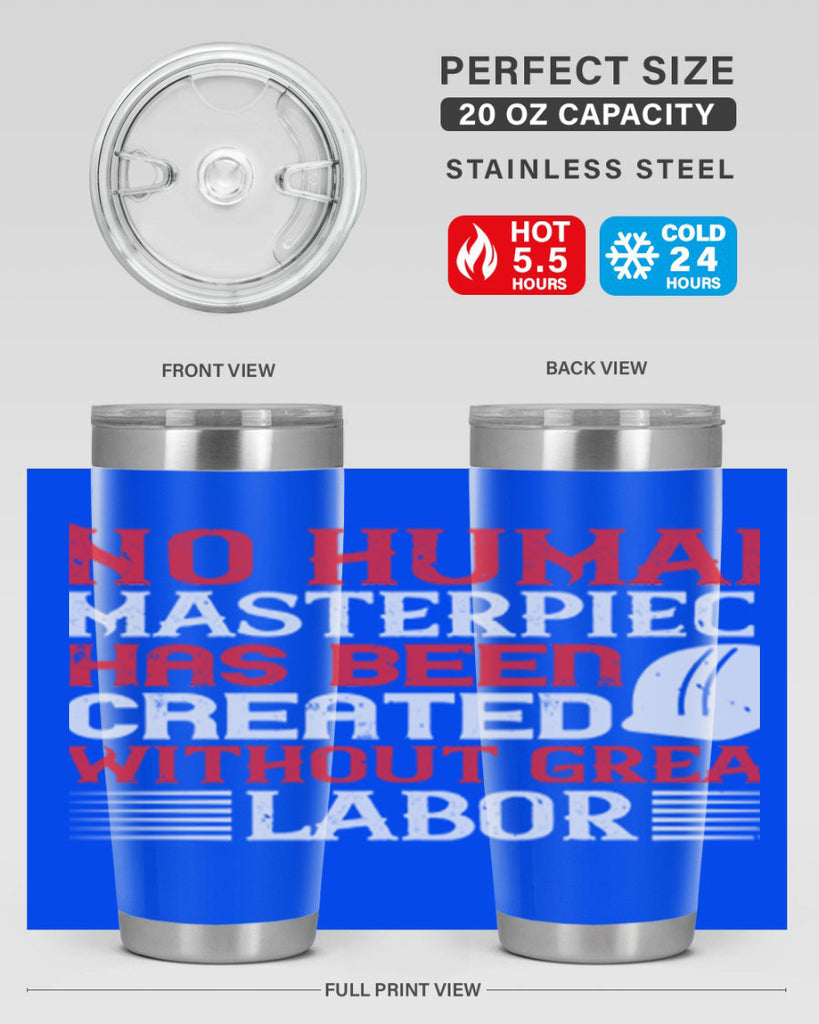 no human masterpiece has been created without great labor 24#- labor day- Tumbler