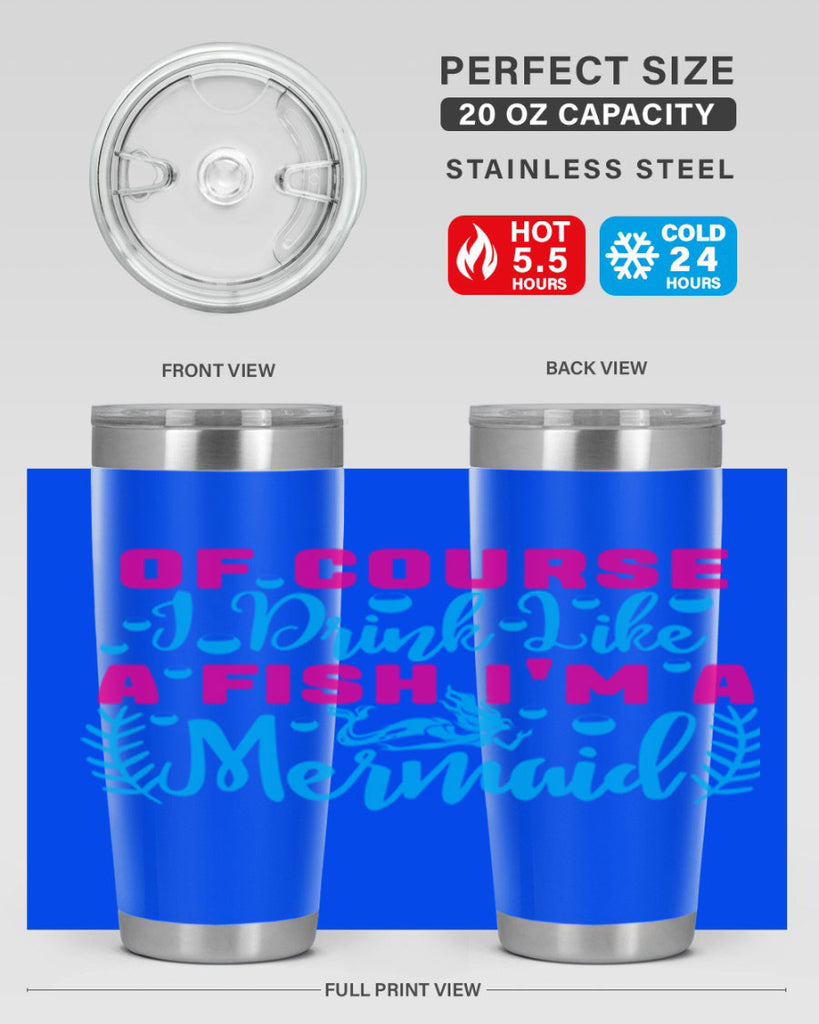 of course i drink like a fish im a mermaid 523#- mermaid- Tumbler