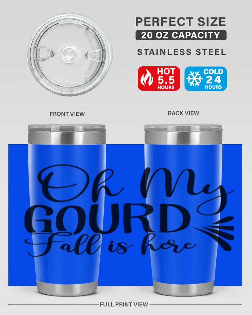 oh my gourd fall is here 453#- fall- Tumbler