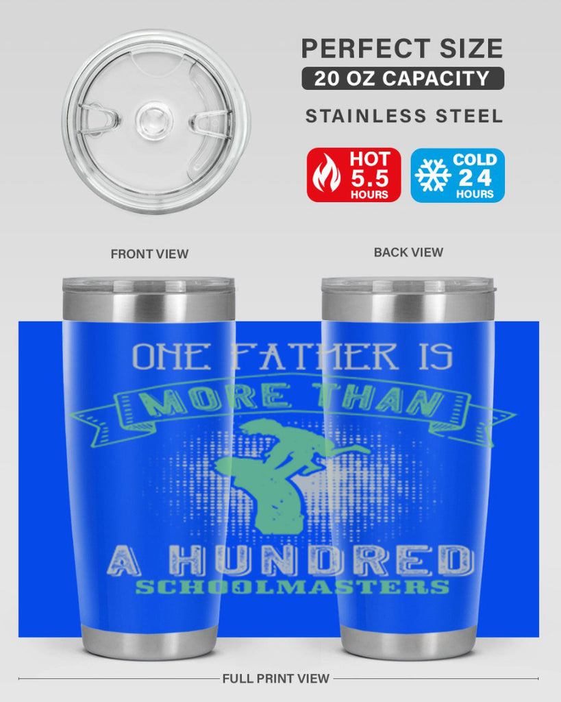 one father is more than a hundred schoolmasters 193#- fathers day- Tumbler
