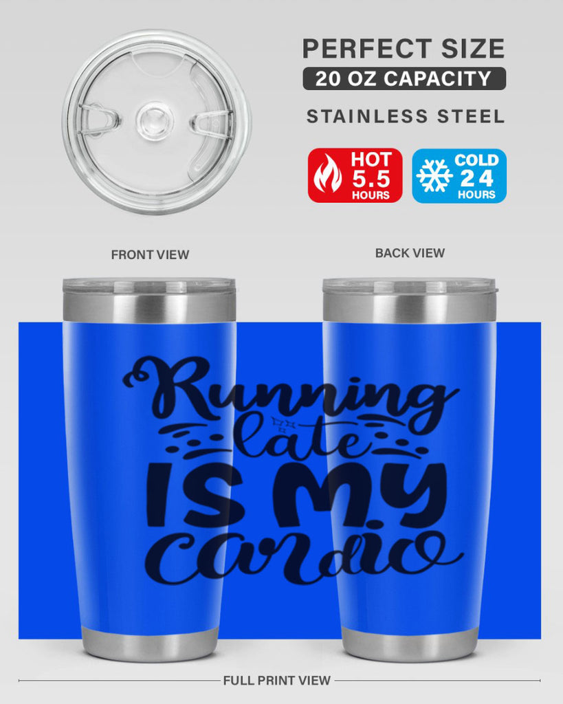 running late is my cardio 22#- gym- Tumbler