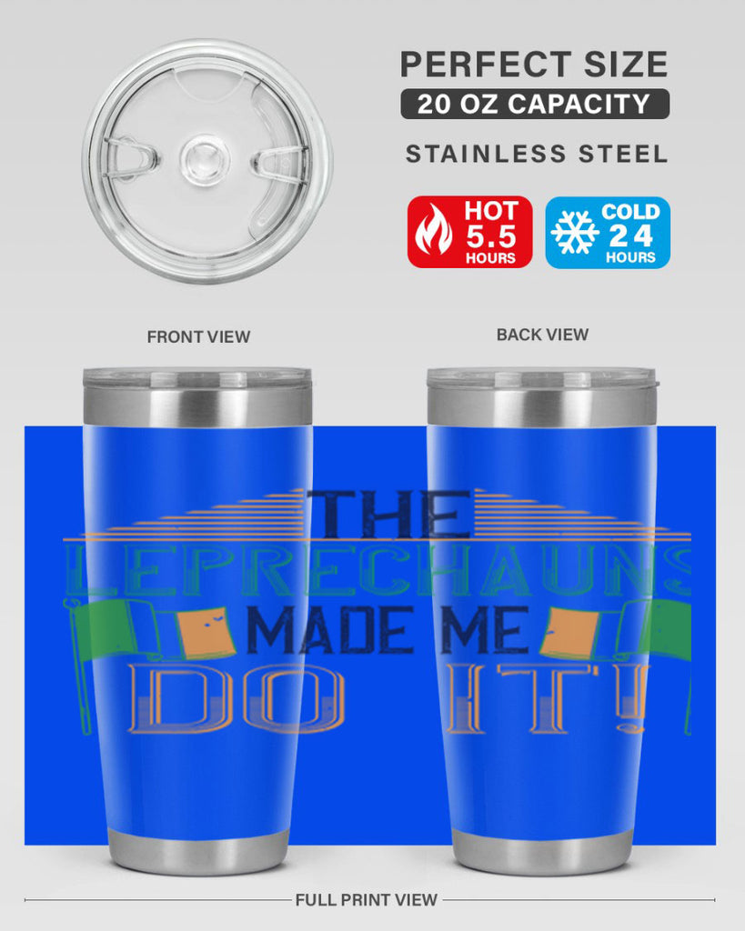 the leprechauns made me do it Style 10#- St Patricks Day- Tumbler