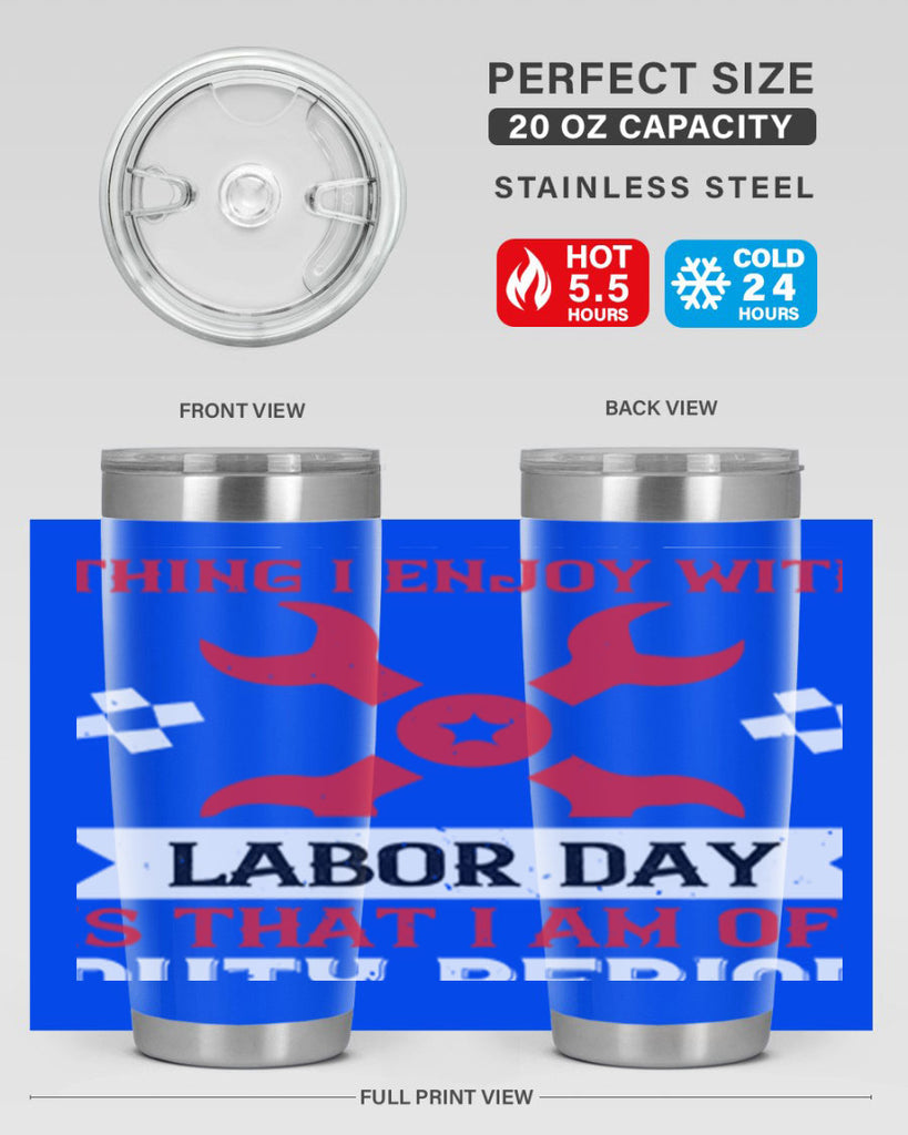 the only thing i enjoy with labor day is that i am off duty period 14#- labor day- Tumbler