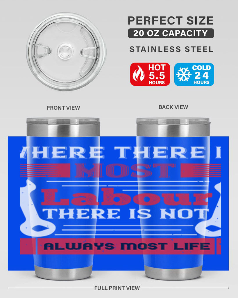where there is most labour there is not always most life 10#- labor day- Tumbler
