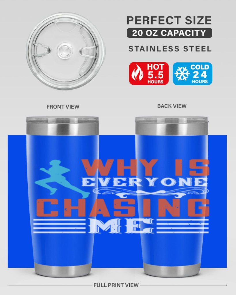 why is everyone chasing me 3#- running- Tumbler