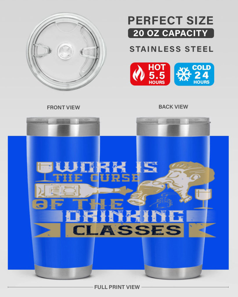 work is the curse of the drinking classes 15#- drinking- Tumbler