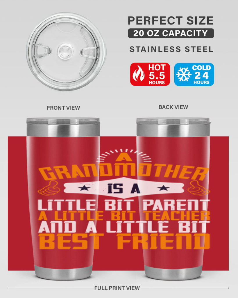 A grandmother is a little bit parent a little bit teacher and a little bit best friend 45#- grandma - nana- Tumbler