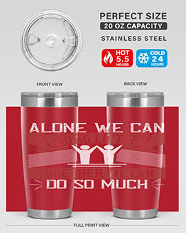 Alone we can do so little together we can do so much Style 37#- volunteer- Tumbler