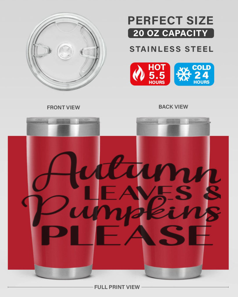 Autumn Leaves And Pumpkins Please 28#- fall- Tumbler