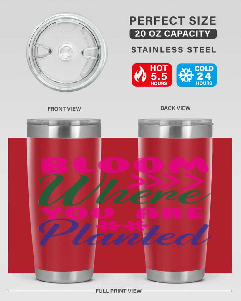 Bloom Where You Are Planted 74#- spring- Tumbler