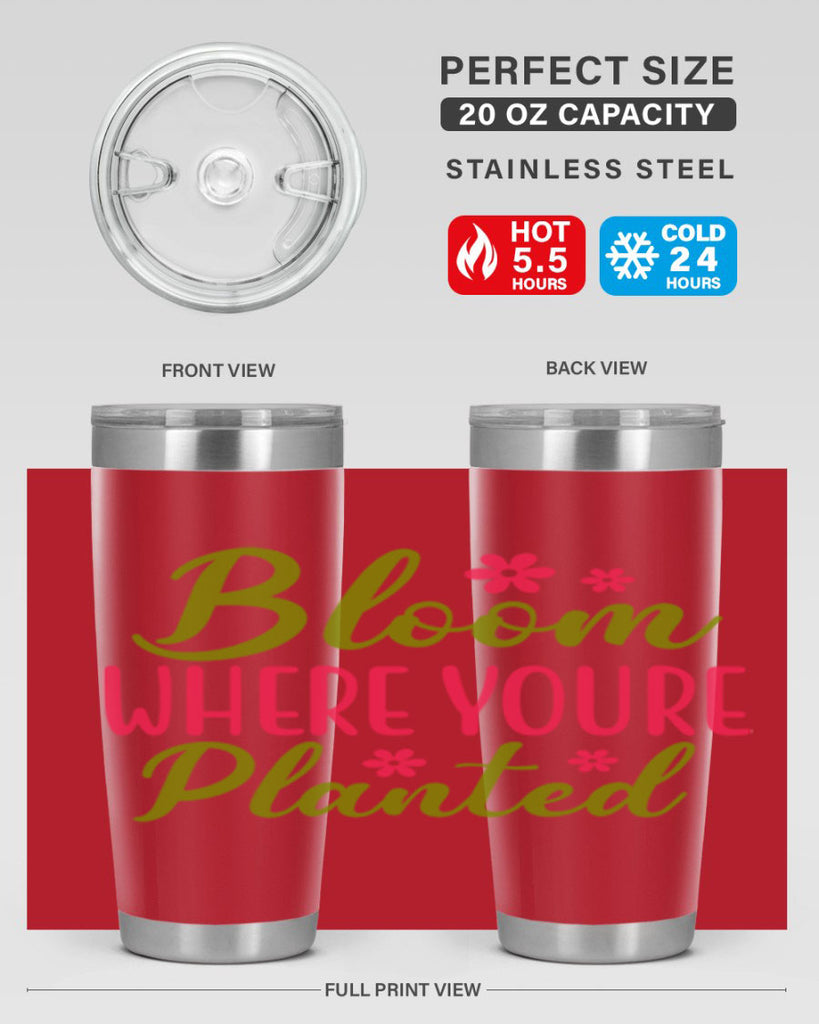Bloom Where Youre Planted 79#- spring- Tumbler