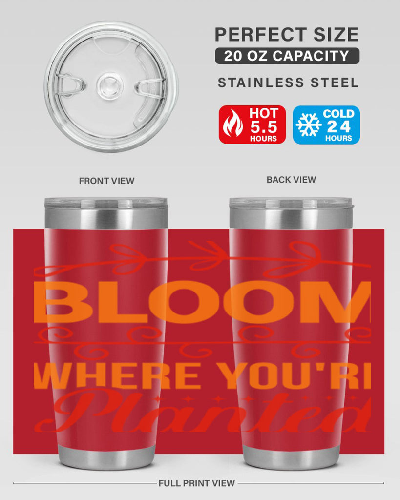 Bloom where you're planted 78#- spring- Tumbler