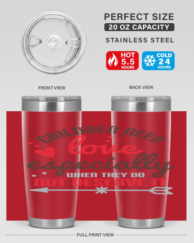 Children need love especially when they do not deserve it Style 43#- baby- Tumbler