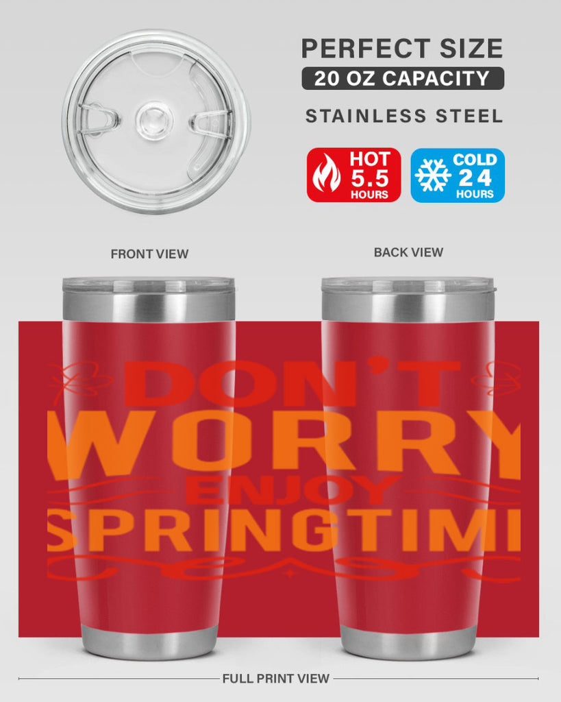 Don’t worry enjoy springtime 125#- spring- Tumbler