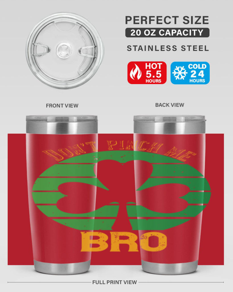 Dont pinch me bro Style 139#- St Patricks Day- Tumbler