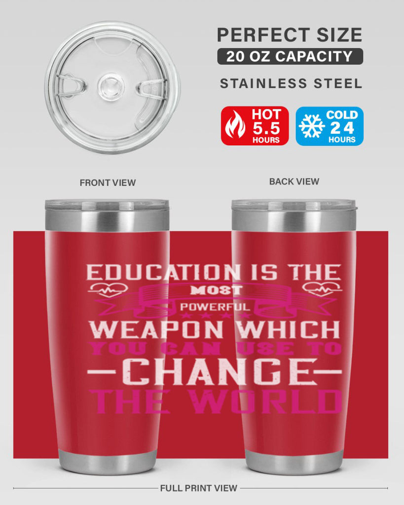 Education is the most powerful weapon which you can use to change the world Style 341#- nurse- tumbler