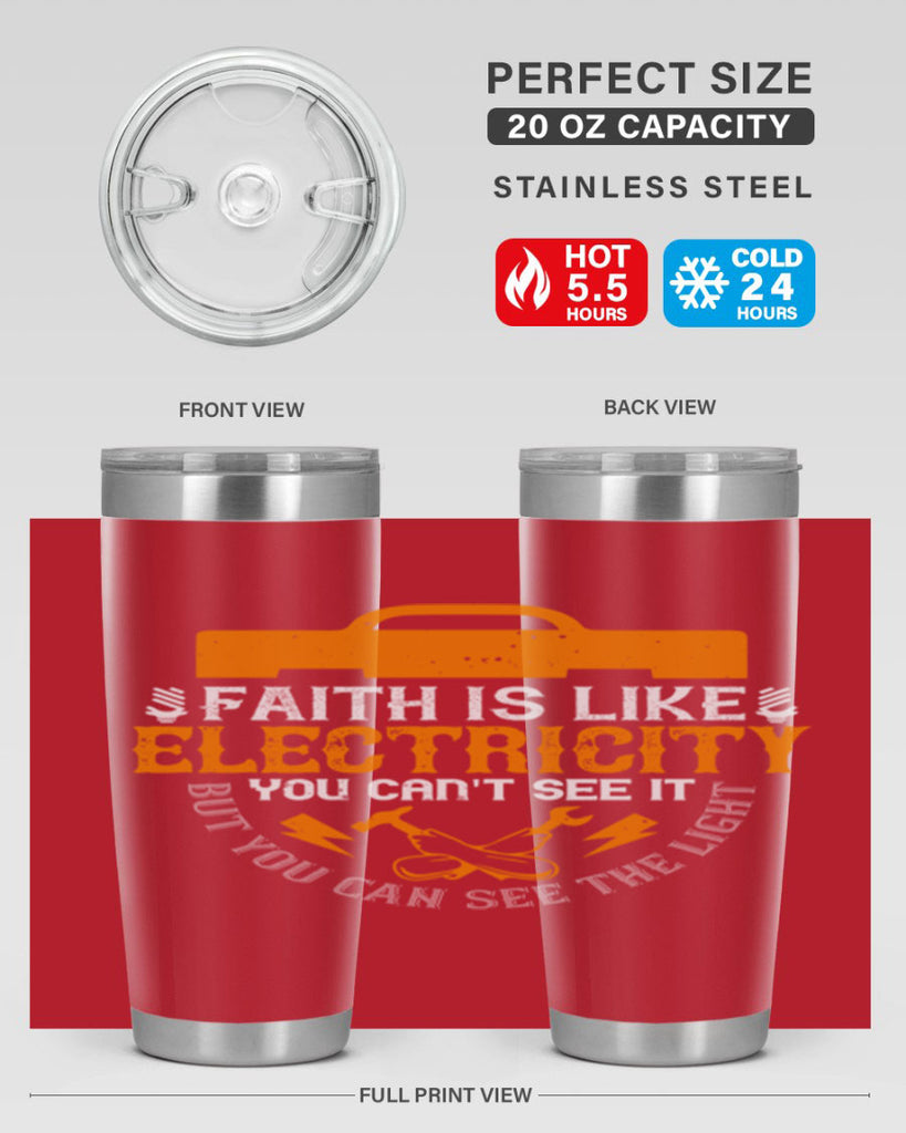 Faith is like electricity You cant see it but you can see the light Style 41#- electrician- tumbler