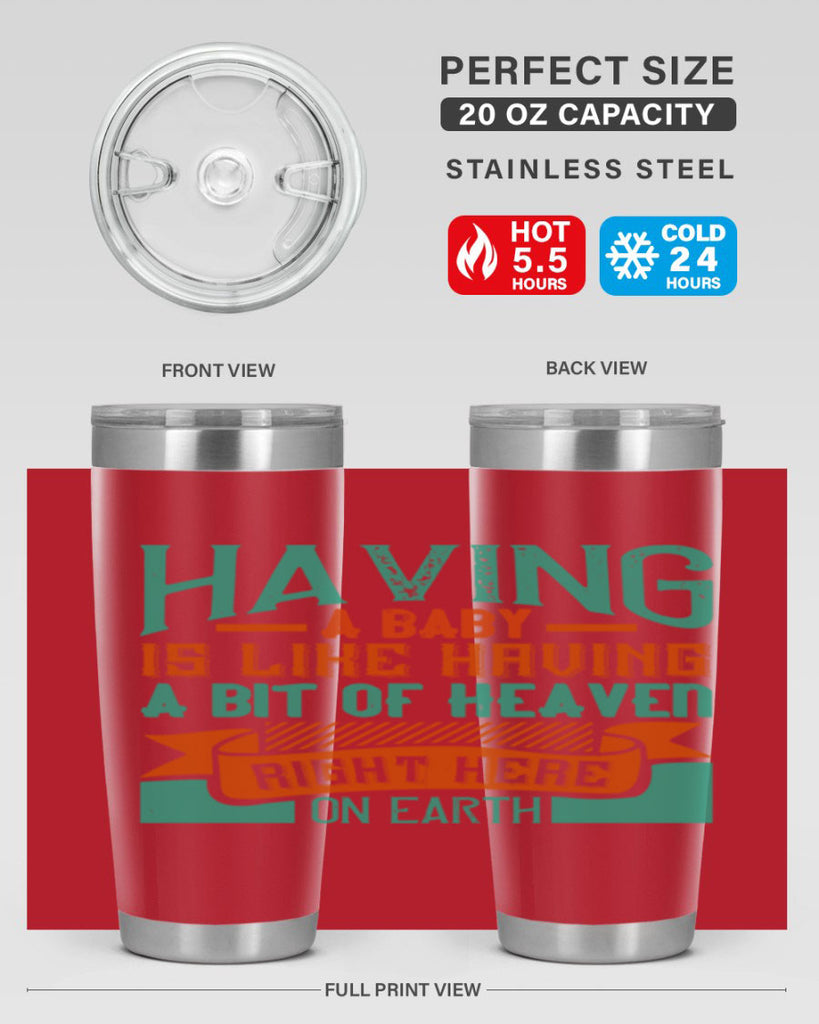 Having a baby is like having a bit of heaven right here on earth Style 121#- baby- tumbler