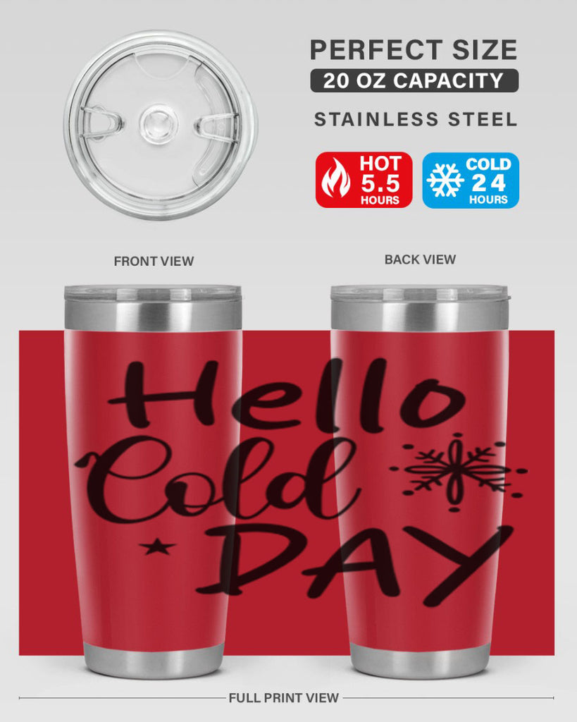 Hello Cold Day 142#- winter- Tumbler