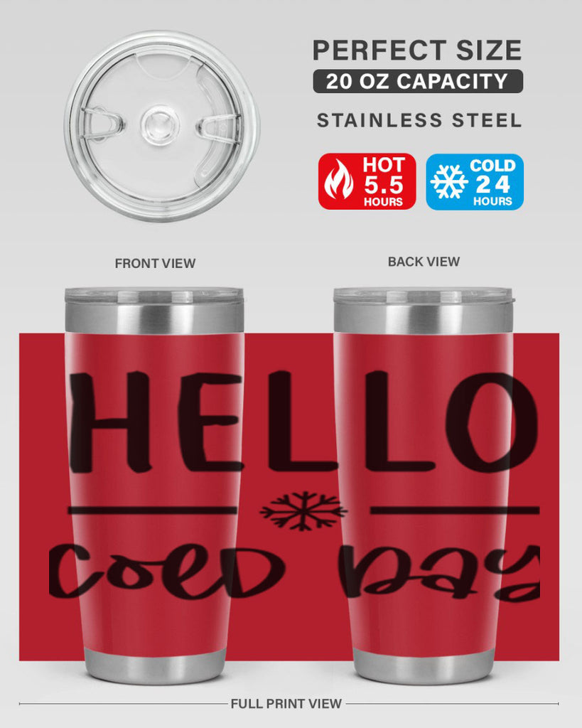 Hello Cold Day141#- winter- Tumbler