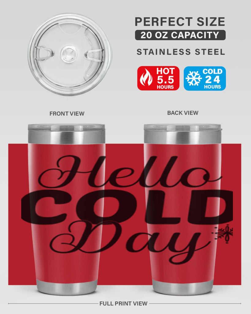 Hello Cold Day143#- winter- Tumbler