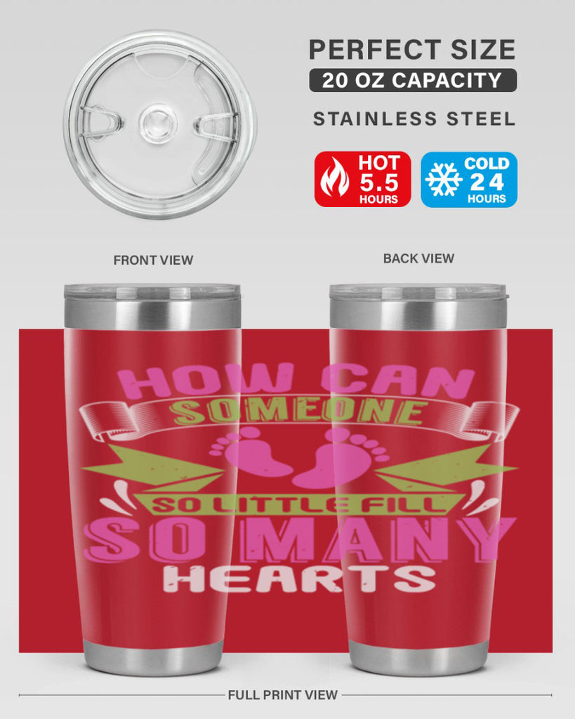 How can someone so little fill hearts Style 251#- baby- tumbler