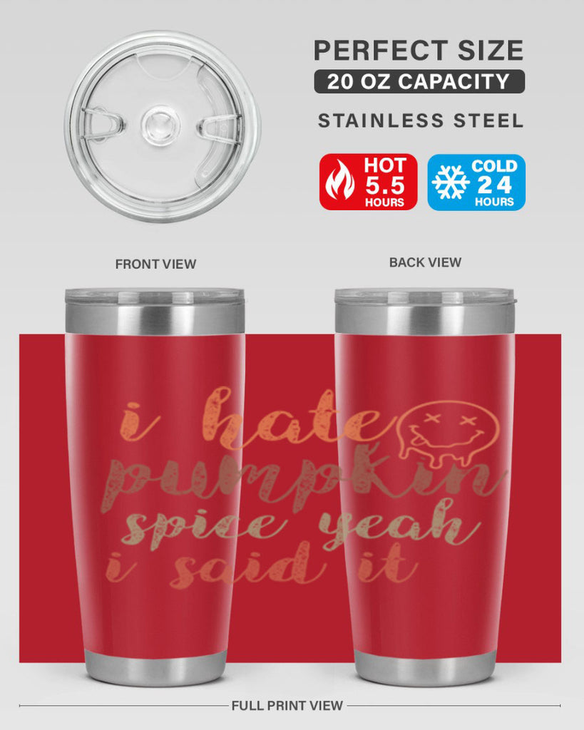 I Hate Pumpkin Spice Yeah I Said It 323#- fall- Tumbler