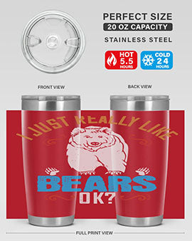 I just really like bears OK 14#- Bears- Tumbler