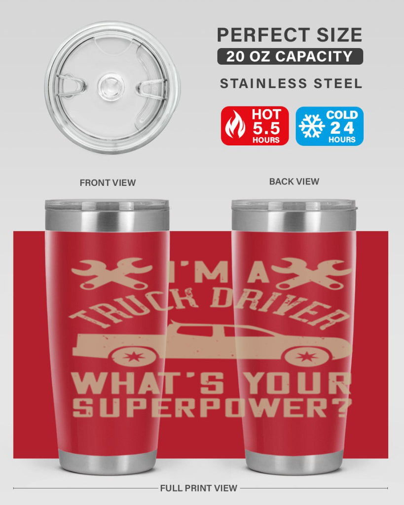 IM A TRUCK DRIVER WHATS YOUR SUPERPOWER Style 38#- truck driver- tumbler