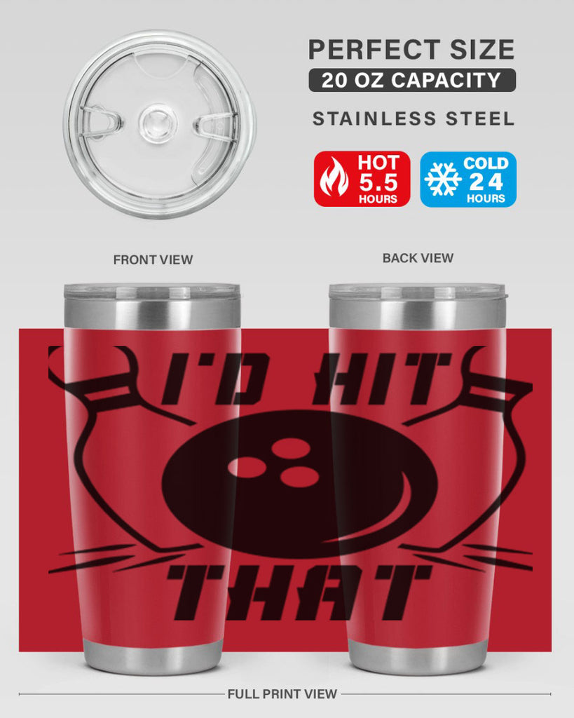 Id hit that 1082#- bowlig- Tumbler