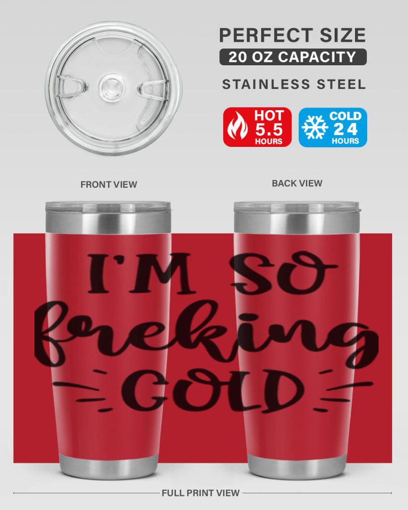 Im So Freaking Cold239#- winter- Tumbler