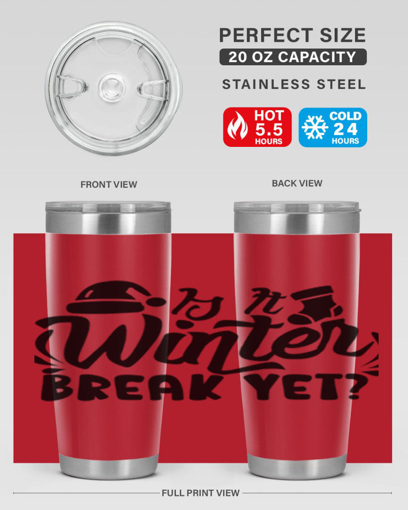 Is It Winter Break Yet 254#- winter- Tumbler