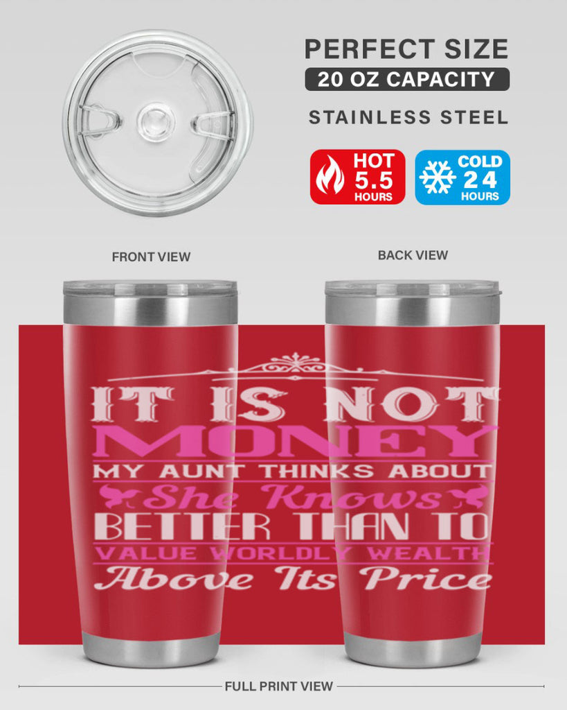 It is not money my aunt thinks about Style 43#- aunt- Tumbler
