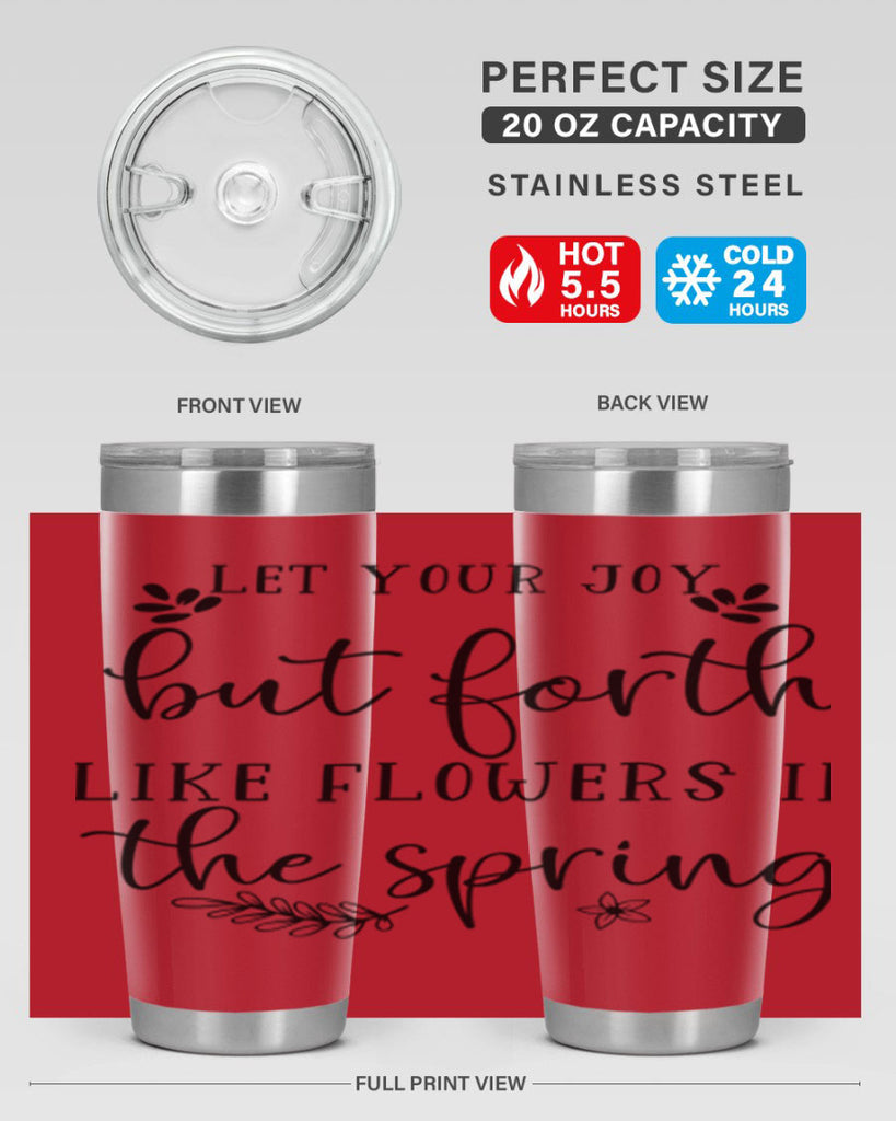 Let your joy but forth 296#- spring- Tumbler