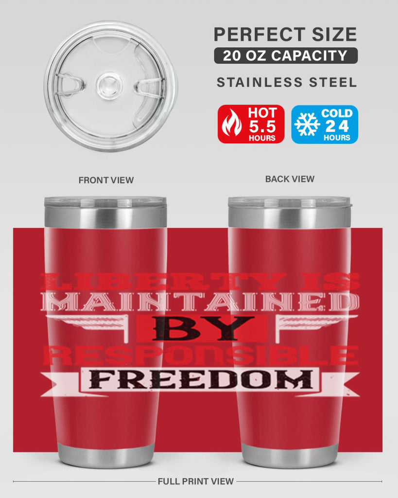 Liberty is maintained by responsible freedom Style 128#- Fourt Of July- Tumbler