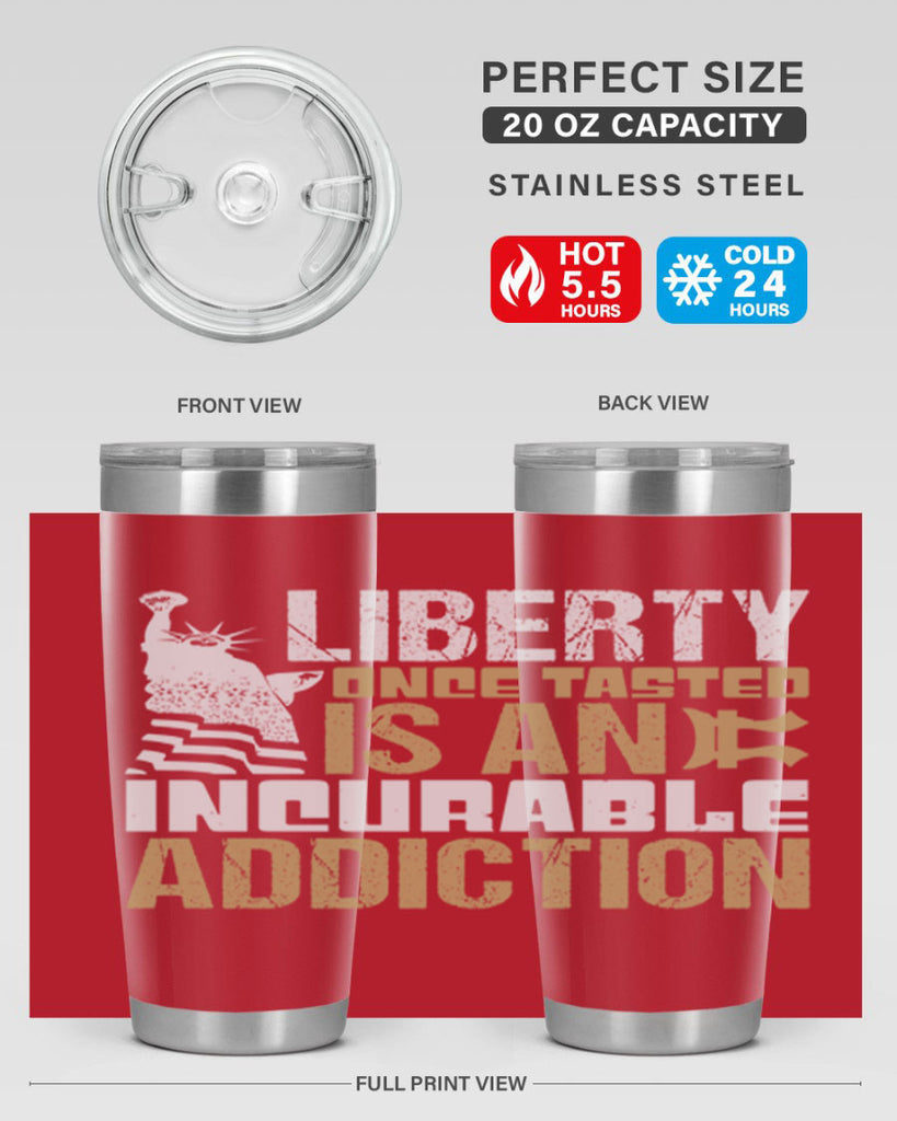 Liberty once tasted is an incurable addition Style 35#- Fourt Of July- Tumbler