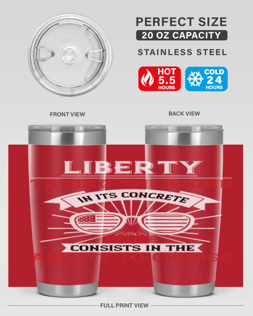 Liberty taking the word in its concrete sense consists in the ability to choose Style 131#- Fourt Of July- Tumbler