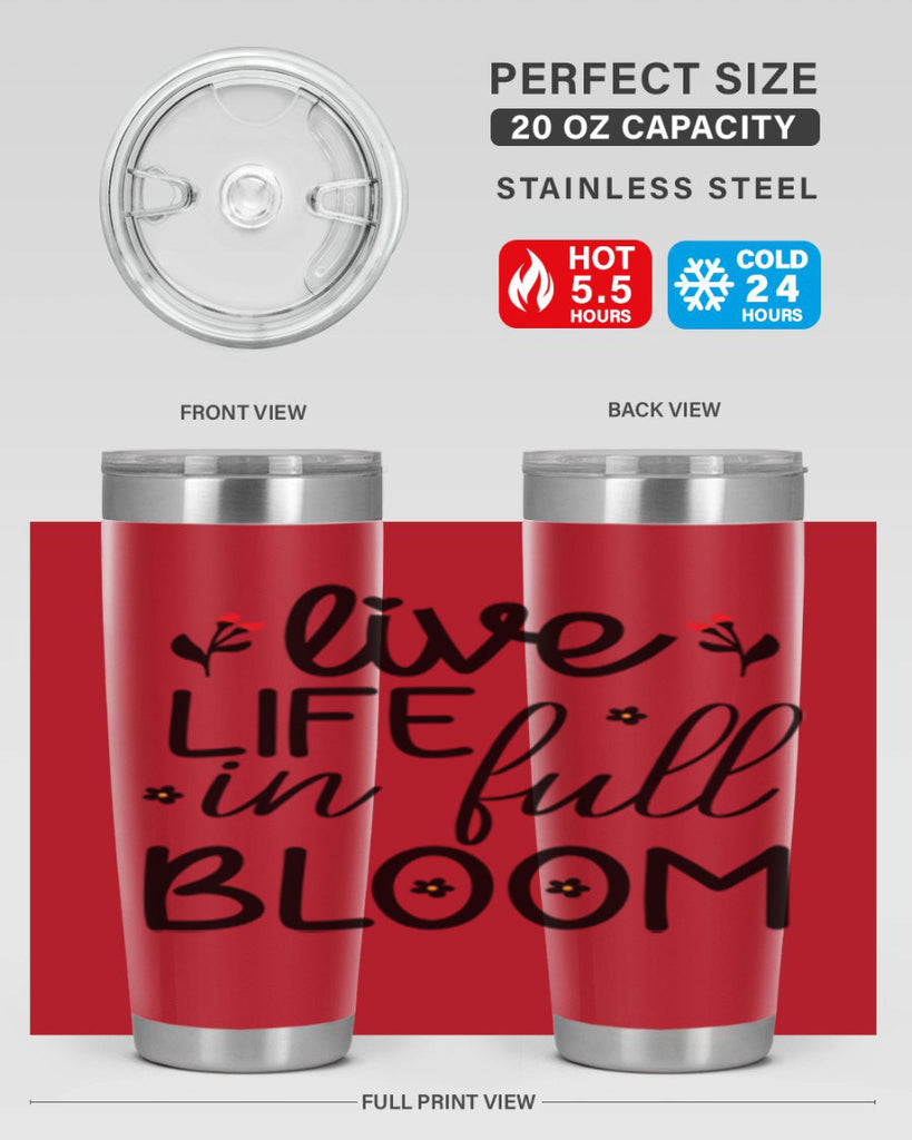 Live life in full bloom 307#- spring- Tumbler