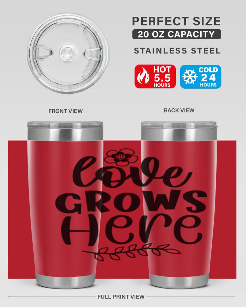 Love grows here  335#- spring- Tumbler