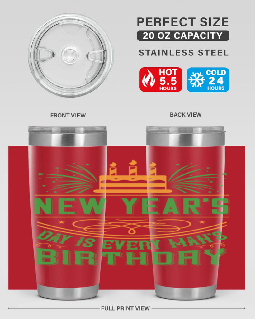 New Years Day is every mans birthday Style 62#- birthday- tumbler