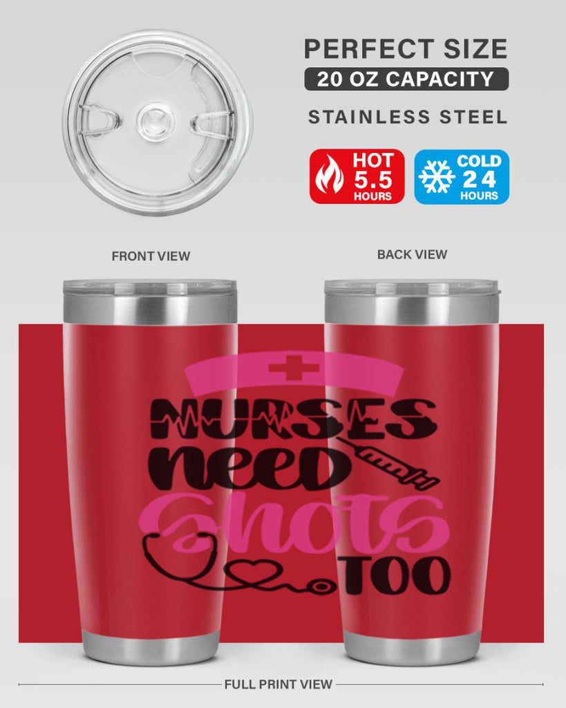 Nurses Need Shots Too Style Style 81#- nurse- tumbler