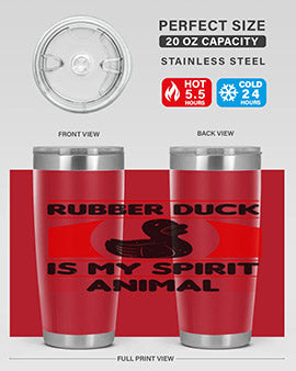 Rubber duck is my spirit animal Style 19#- duck- Tumbler