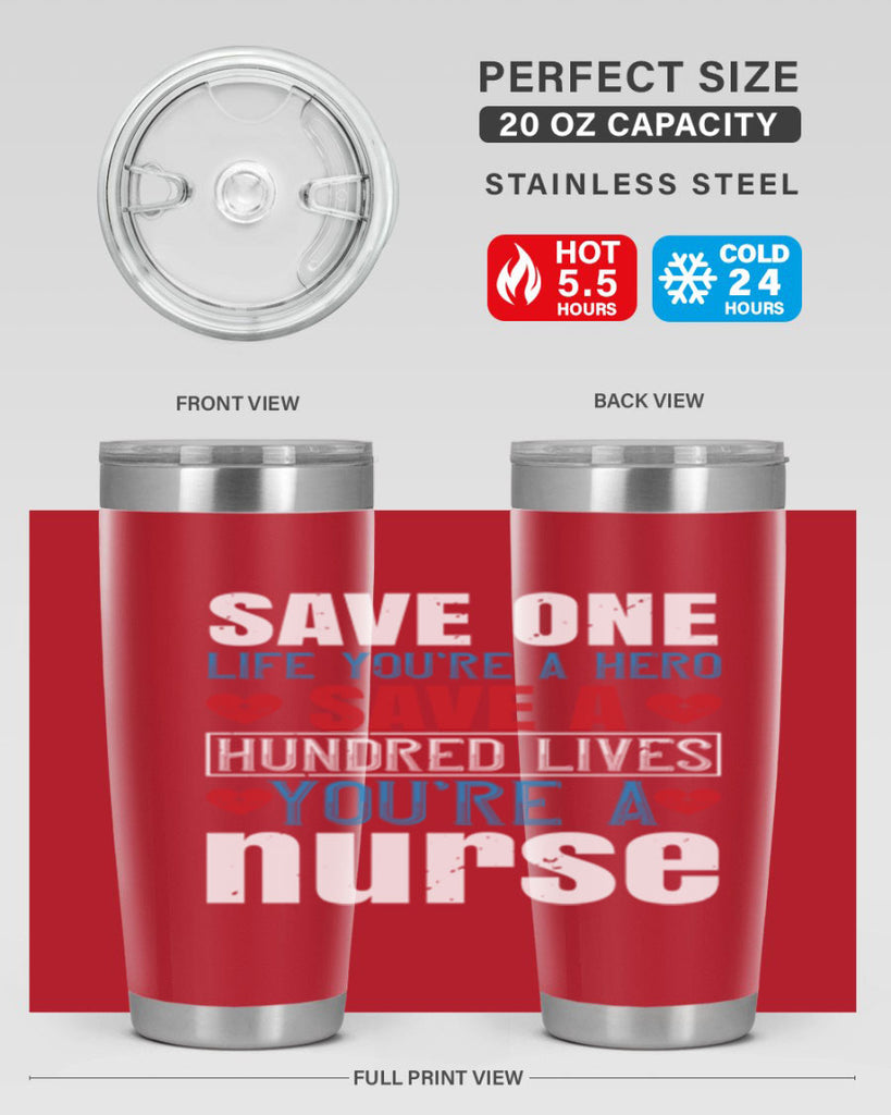 Save one life you’re a hero Save a hundred lives you’re a nurse Style 270#- nurse- tumbler