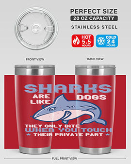 Sharks are like dogs They only bite when you touch their private part Style 38#- shark  fish- Tumbler