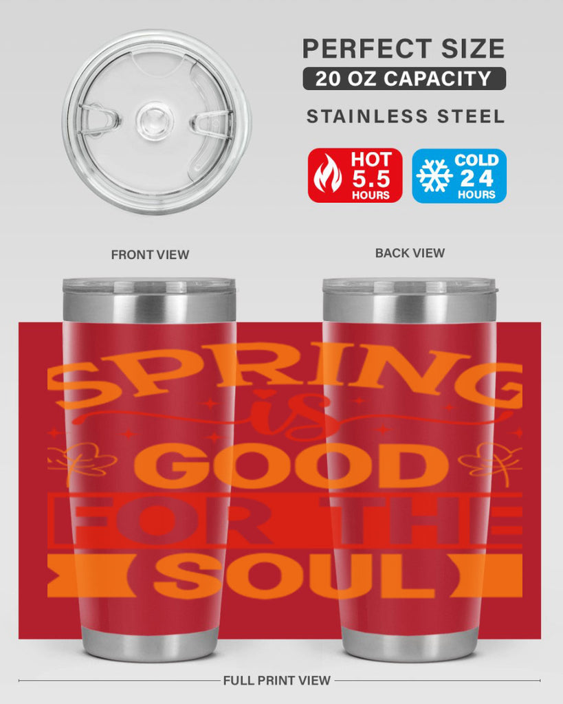 Spring is good for the soul 439#- spring- Tumbler
