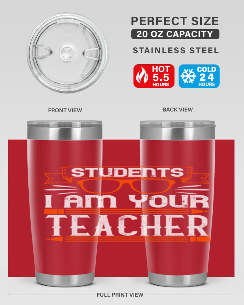 Students I am your teacher Style 20#- teacher- tumbler