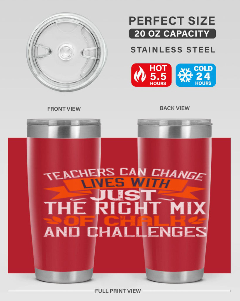 Teachers can change lives with just the right mix of chalk and challenges Style 11#- teacher- tumbler