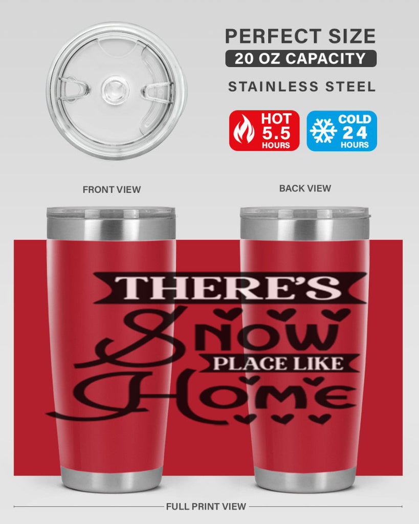 Theres Snow Place Like Home 413#- winter- Tumbler