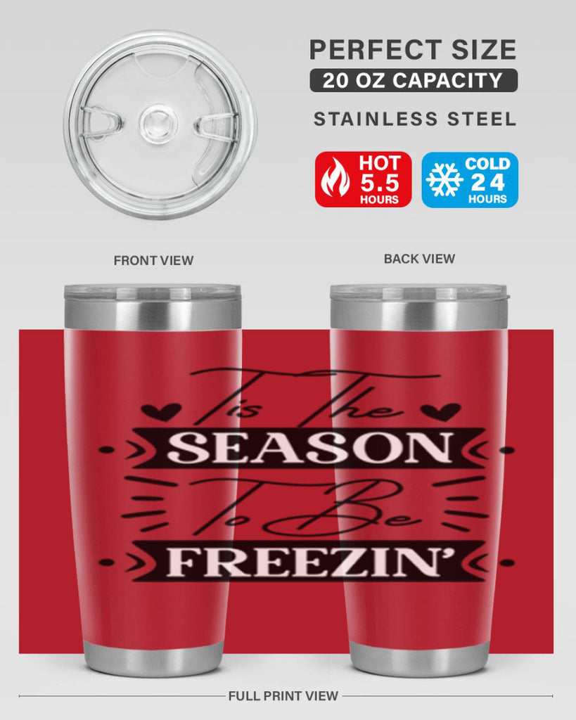 Tis The Season To Be Freezin 418#- winter- Tumbler